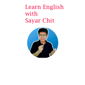 Learn English with Sayar Chit